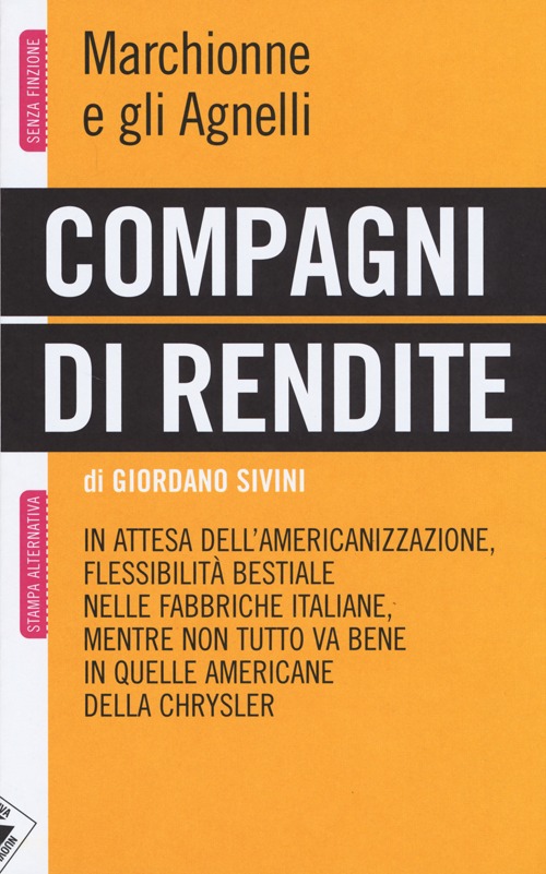 Compagni di rendite. Marchionne e gli Agnelli Compagni di rendite. Marchionne e gli Agnelli