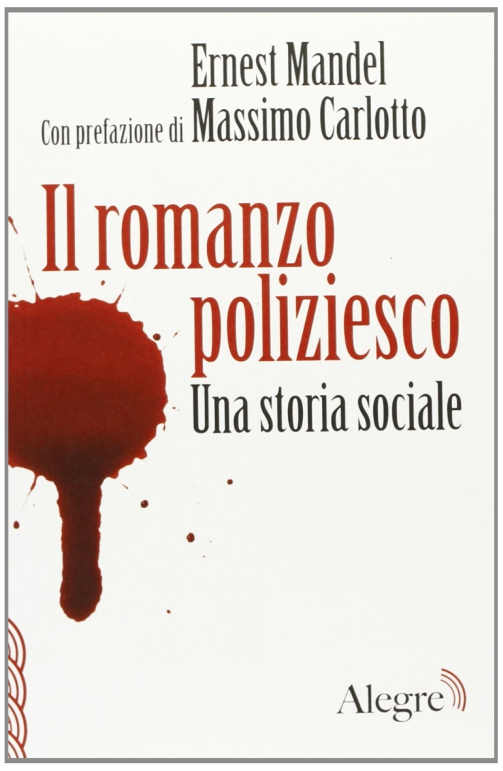 Il romanzo poliziesco. Una storia sociale Il romanzo poliziesco. Una storia sociale