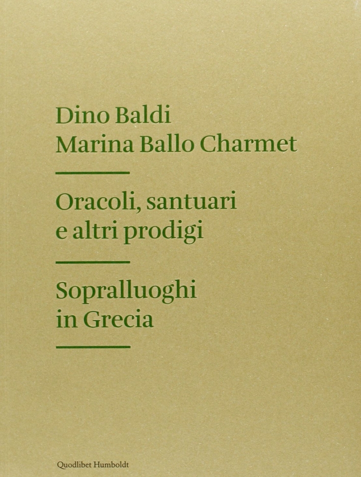 Oracoli, santuari e altri prodigi. Sopralluoghi in Grecia. Ediz. illustrata Oracoli, santuari e altri prodigi. Sopralluoghi in Grecia. Ediz. illustrata