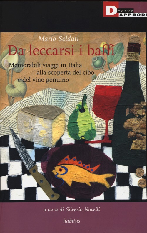 Da leccarsi i baffi. Memorabili viaggi in Italia alla scoperta del cibo e del vino genuino Da leccarsi i baffi. Memorabili viaggi in Italia alla scoperta del cibo e del vino genuino