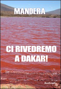 Ci rivedremo a Dakar! Ci rivedremo a Dakar!
