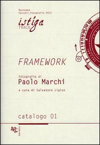 Framework. Fotografie di Paolo Marchi. Ediz. illustrata Framework. Fotografie di Paolo Marchi. Ediz. illustrata