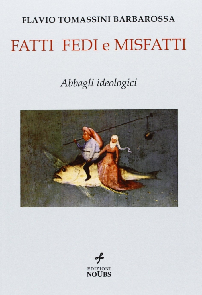 Fatti fedi e misfatti. Abbagli teologici Fatti fedi e misfatti. Abbagli teologici