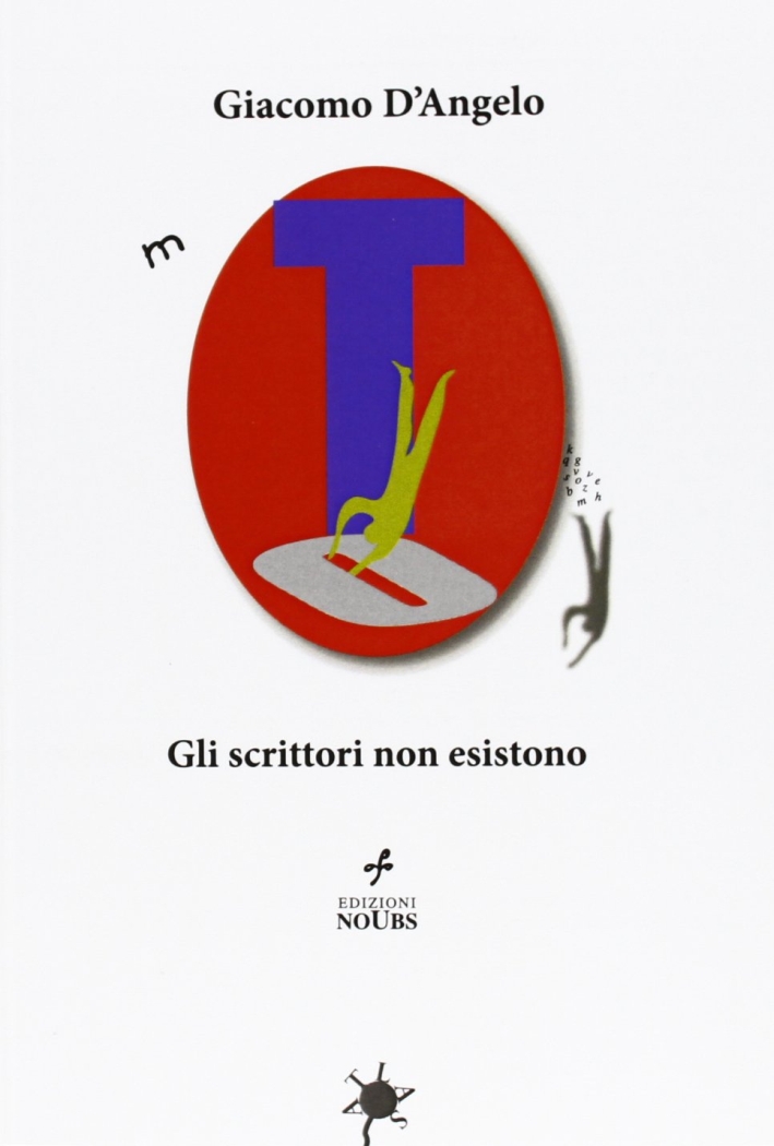 Gli scrittori non esistono Gli scrittori non esistono