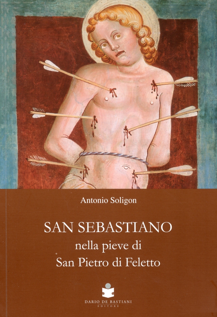 San Sebastiano nella Pieve di San Pietro di Ffeletto San Sebastiano nella Pieve di San Pietro di Ffeletto