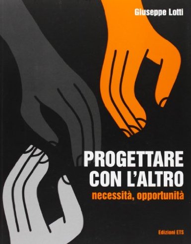 Progettare con l'altro. necessità, opportunità Progettare con l'altro. necessità, opportunità
