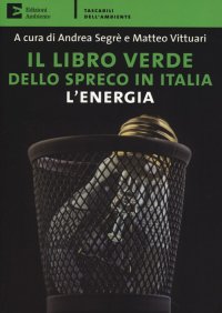 Il libro verde dello spreco in Italia: l'energia