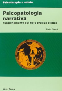 Psicopatologia narrativa. Funzionamento del Sé e pratica clinica