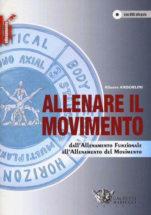 Allenare il movimento. Dall'allenamento funzionale all'allenamento del movimento. Ediz. illustrata. Con DVD Allenare il movimento. Dall'allenamento funzionale all'allenamento del movimento. Ediz. illustrata. Con DVD