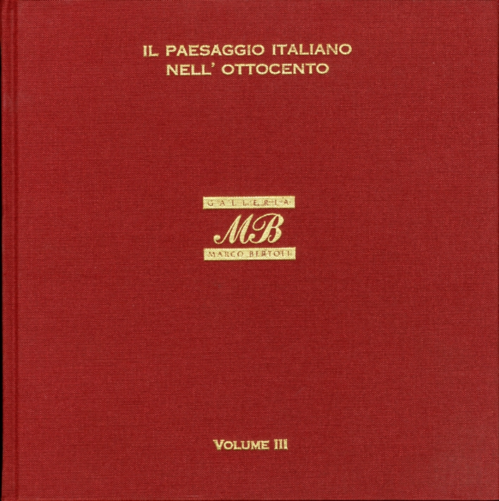 Il paesaggio italiano nell'ottocento. Volume III Il paesaggio italiano nell'ottocento. Volume III