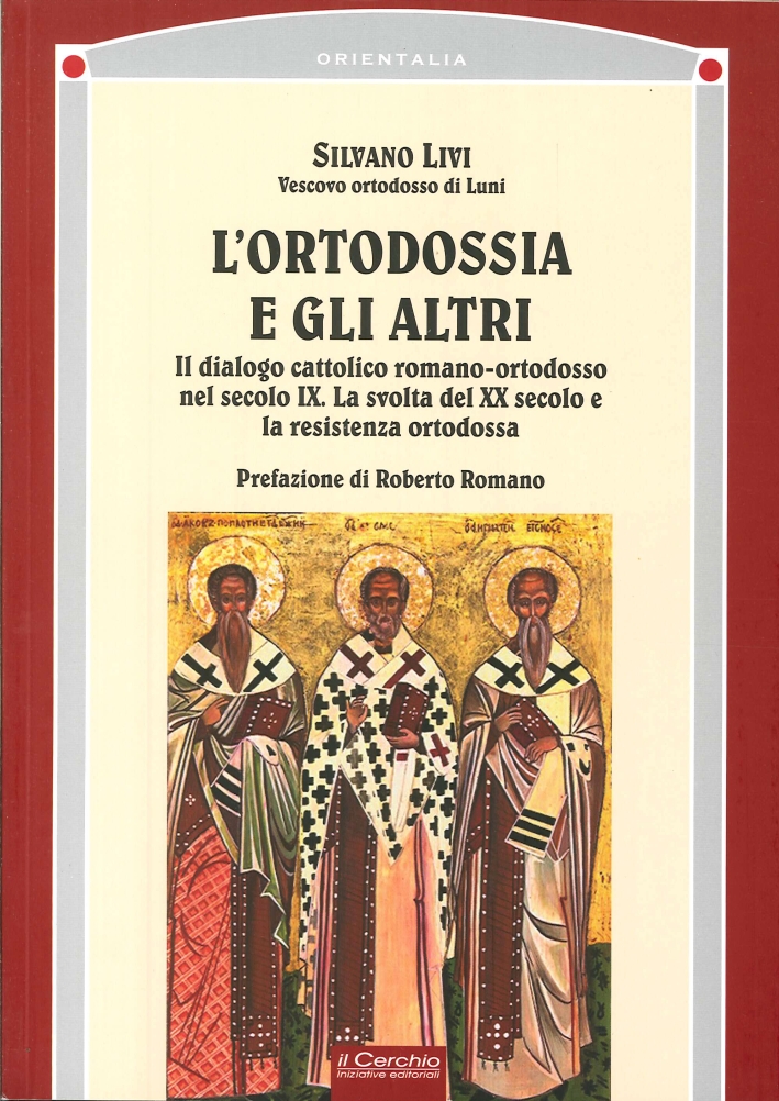 L'Ortodossia e gli Altri. Il Dialogo Cattolico Romano-Ortodosso nel Secolo XIX. La Svolta del XX Secolo e la Resistenza Ortodossa L'Ortodossia e gli Altri. Il Dialogo Cattolico Romano-Ortodosso nel Secolo XIX. La Svolta del XX Secolo e la Resistenza Ortodossa