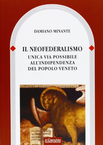 Il neofederalismo: unica via possibile all'indipendenza del popolo veneto Il neofederalismo: unica via possibile all'indipendenza del popolo veneto