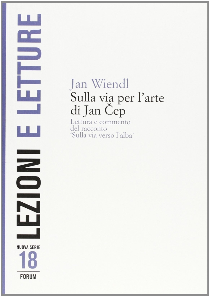 Sulla Via per l'Arte di Jan Cep. Lettura e Commento del Racconto Sulla Via per l'Arte di Jan Cep. Lettura e Commento del Racconto