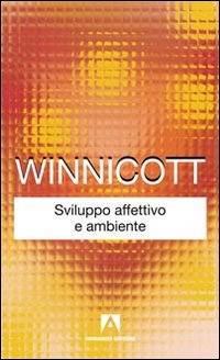 Sviluppo affettivo e ambiente Sviluppo affettivo e ambiente