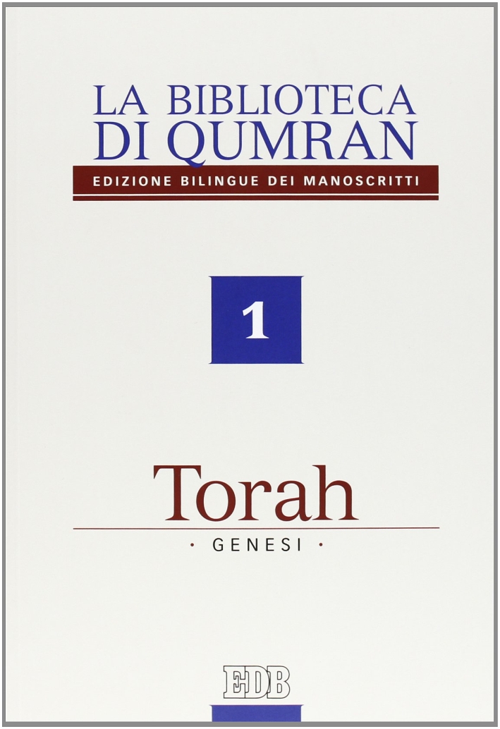 La biblioteca di Qumran dei manoscritti. Ediz. bilingue. Vol. 1: Torah. Genesi La biblioteca di Qumran dei manoscritti. Ediz. bilingue. Vol. 1: Torah. Genesi