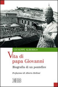 Vita di papa Giovanni. Biografia di un pontefice Vita di papa Giovanni. Biografia di un pontefice