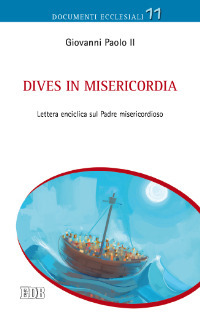 Dives in misericordia. Lettera enciclica sul Padre misericordioso Dives in misericordia. Lettera enciclica sul Padre misericordioso