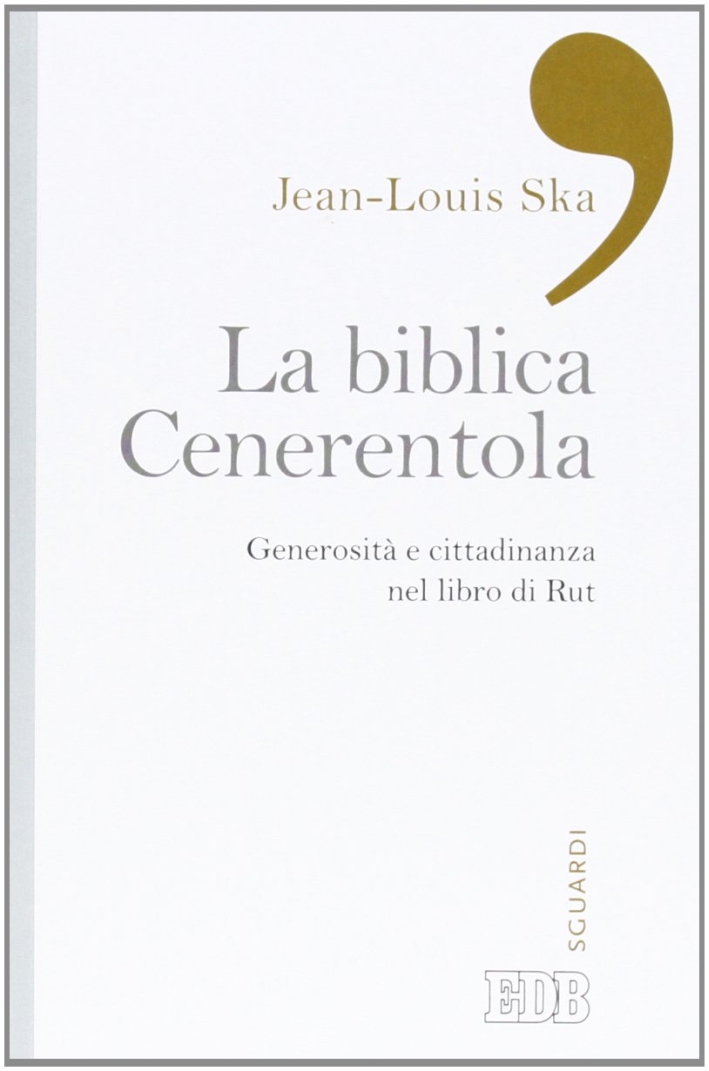 La biblica Cenerentola. Generosità e cittadinanza nel libro di Rut La biblica Cenerentola. Generosità e cittadinanza nel libro di Rut