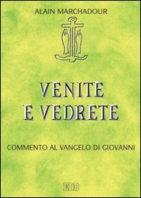Venite e vedrete. Commento al Vangelo di Giovanni Venite e vedrete. Commento al Vangelo di Giovanni