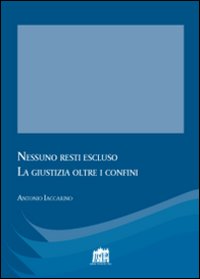 Nessuno resti escluso. La giustizia oltre i confini Nessuno resti escluso. La giustizia oltre i confini