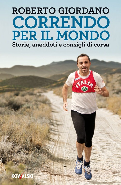 Correndo per il mondo. Storie, aneddoti e consigli di corsa Correndo per il mondo. Storie, aneddoti e consigli di corsa