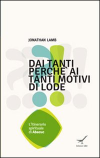 Dai tanti perché ai tanti motivi di lode. L'itinerario spirituale di Ababuc Dai tanti perché ai tanti motivi di lode. L'itinerario spirituale di Ababuc