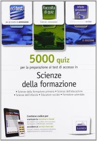 EdiTEST 5000 quiz. Scienze della formazione. Per la preparazione ai test di ammissione. Con espansione online