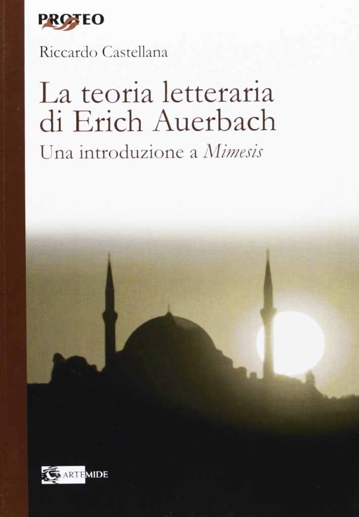 La Teoria Letteraria di Erich Auerbach. Una Introduzione a La Teoria Letteraria di Erich Auerbach. Una Introduzione a