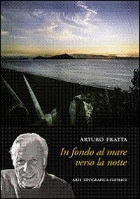 In fondo al mare verso la notte. Scritti giornalistici sul mondo antico 1957-2002 In fondo al mare verso la notte. Scritti giornalistici sul mondo antico 1957-2002