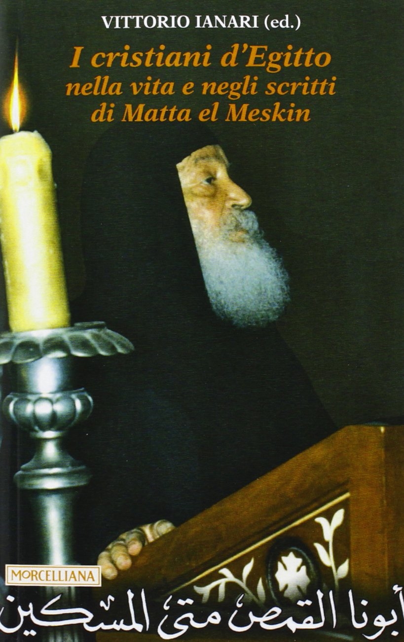 I cristiani d'Egitto nella vita e negli scritti di Matta el Meskin I cristiani d'Egitto nella vita e negli scritti di Matta el Meskin