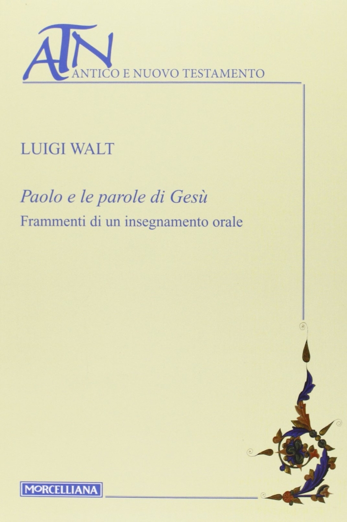 Paolo e le parole di Gesù. Frammenti di un insegnamento orale Paolo e le parole di Gesù. Frammenti di un insegnamento orale