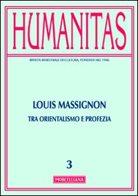 Humanitas (2013). Vol. 3: Louis Massignon. Tra orientalismo e profezia Humanitas (2013). Vol. 3: Louis Massignon. Tra orientalismo e profezia