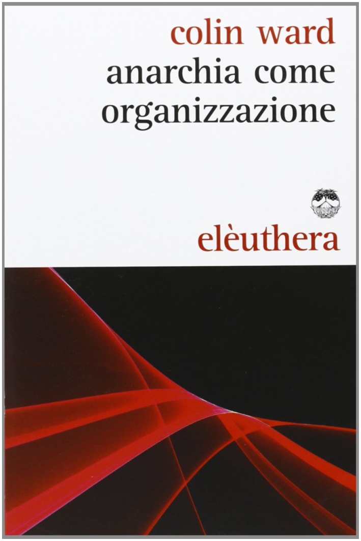 Anarchia come organizzazione Anarchia come organizzazione
