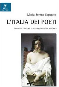 L'Italia dei poeti. Immagini e figure di una costruzione retorica L'Italia dei poeti. Immagini e figure di una costruzione retorica
