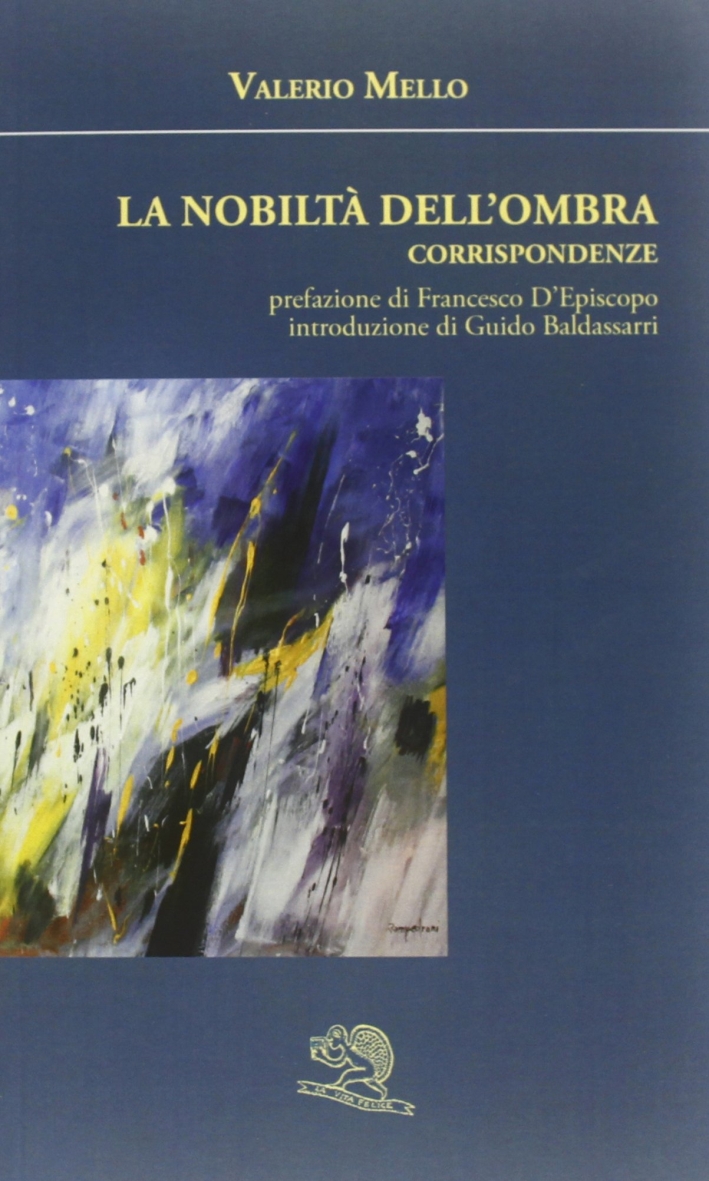 La nobiltà dell'ombra. Corrispondenze La nobiltà dell'ombra. Corrispondenze