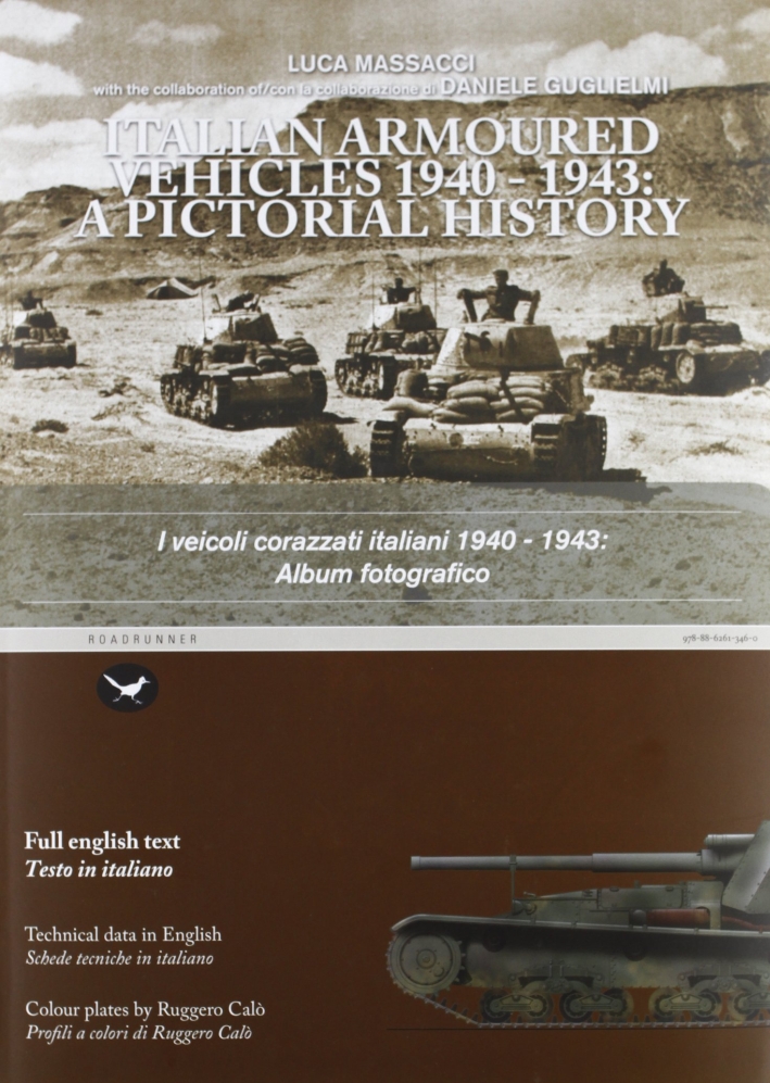 I Veicoli Corazzati Italiani 19401943. Album Fotografico. Italian Armoured Vehicles 1940-1943. A Pictorial History I Veicoli Corazzati Italiani 19401943. Album Fotografico. Italian Armoured Vehicles 1940-1943. A Pictorial History
