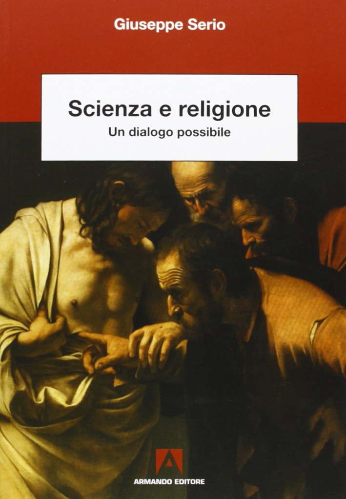 Scienza e religione. Un dialogo possibile Scienza e religione. Un dialogo possibile