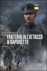 Fanteria all'attacco a Caporetto. Ottobre 1917 Fanteria all'attacco a Caporetto. Ottobre 1917