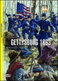 Gettysburg 1863. La battaglia decisiva della guerra civile americana Gettysburg 1863. La battaglia decisiva della guerra civile americana