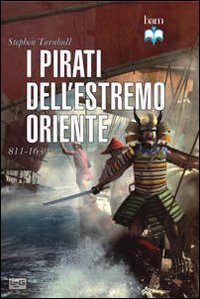 I pirati dell'estremo oriente 811-1639 I pirati dell'estremo oriente 811-1639