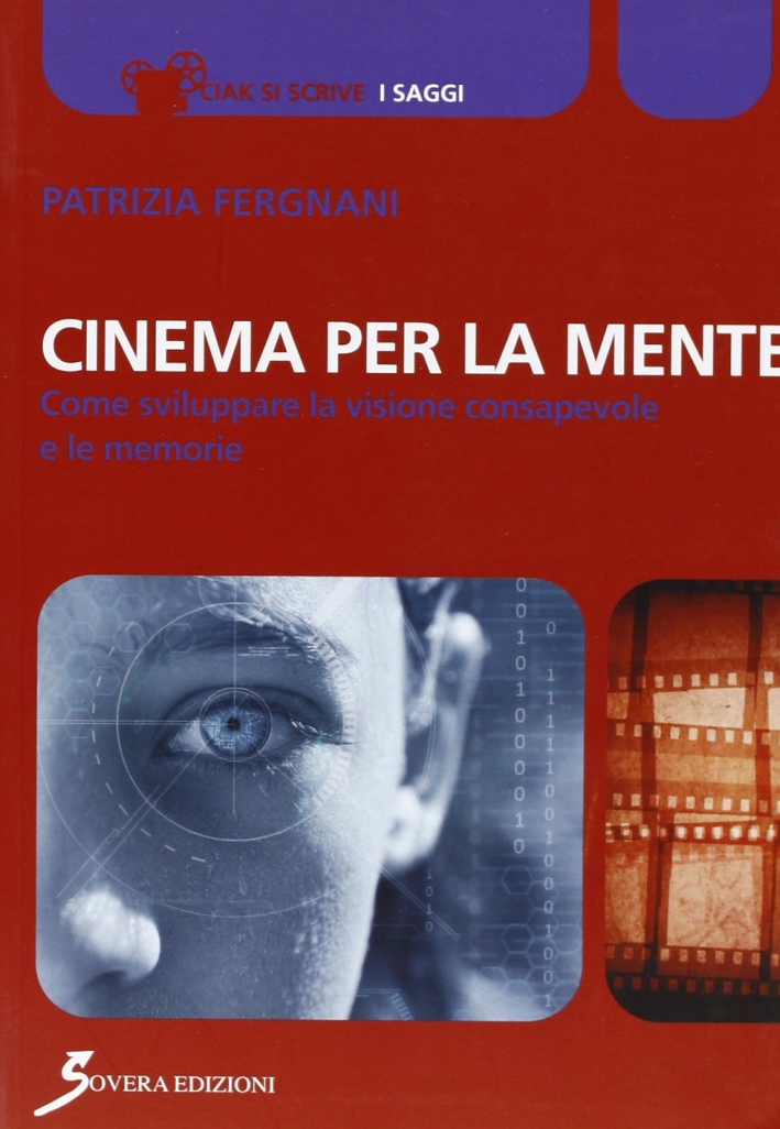 Cinema per la mente. Come sviluppare la visione consapevole e le memorie Cinema per la mente. Come sviluppare la visione consapevole e le memorie