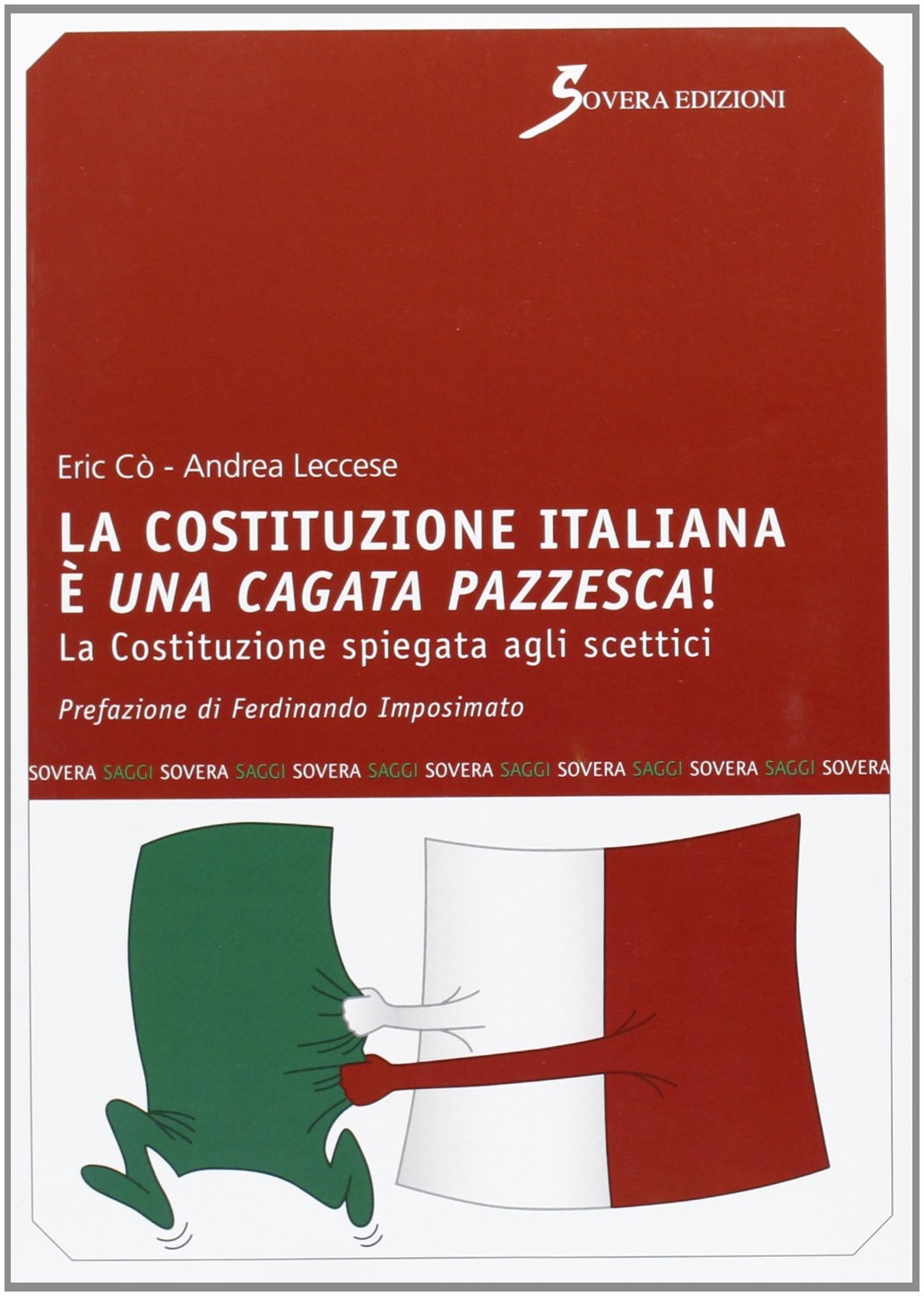 La Costituzione italiana è una cagata pazzesca. La Costituzione spiegata agli scettici La Costituzione italiana è una cagata pazzesca. La Costituzione spiegata agli scettici