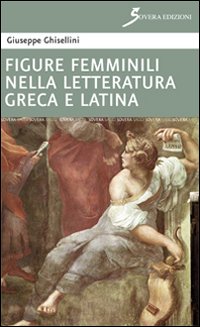 Figure femminili nella letteratura greca Figure femminili nella letteratura greca