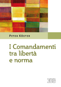 I comandamenti tra libertà e norma I comandamenti tra libertà e norma