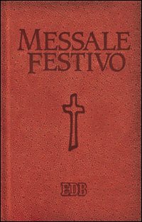 Messale festivo. Letture bibliche dal nuovo lezionario CEI Messale festivo. Letture bibliche dal nuovo lezionario CEI