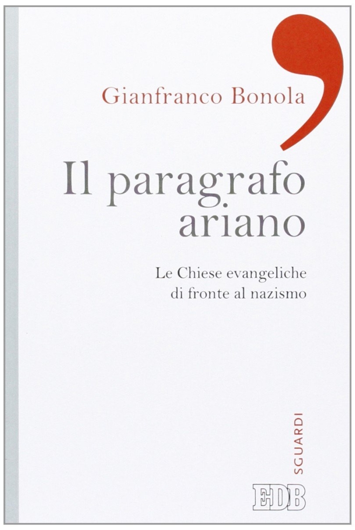 Il paragrafo ariano. Le chiese evangeliche di fronte al nazismo Il paragrafo ariano. Le chiese evangeliche di fronte al nazismo