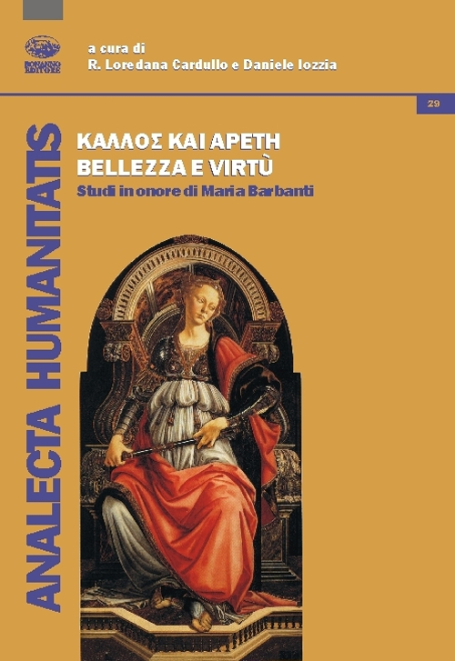 Kallos kai arete. Bellezza e virtù. Studi in onore di Maria Barbanti Kallos kai arete. Bellezza e virtù. Studi in onore di Maria Barbanti