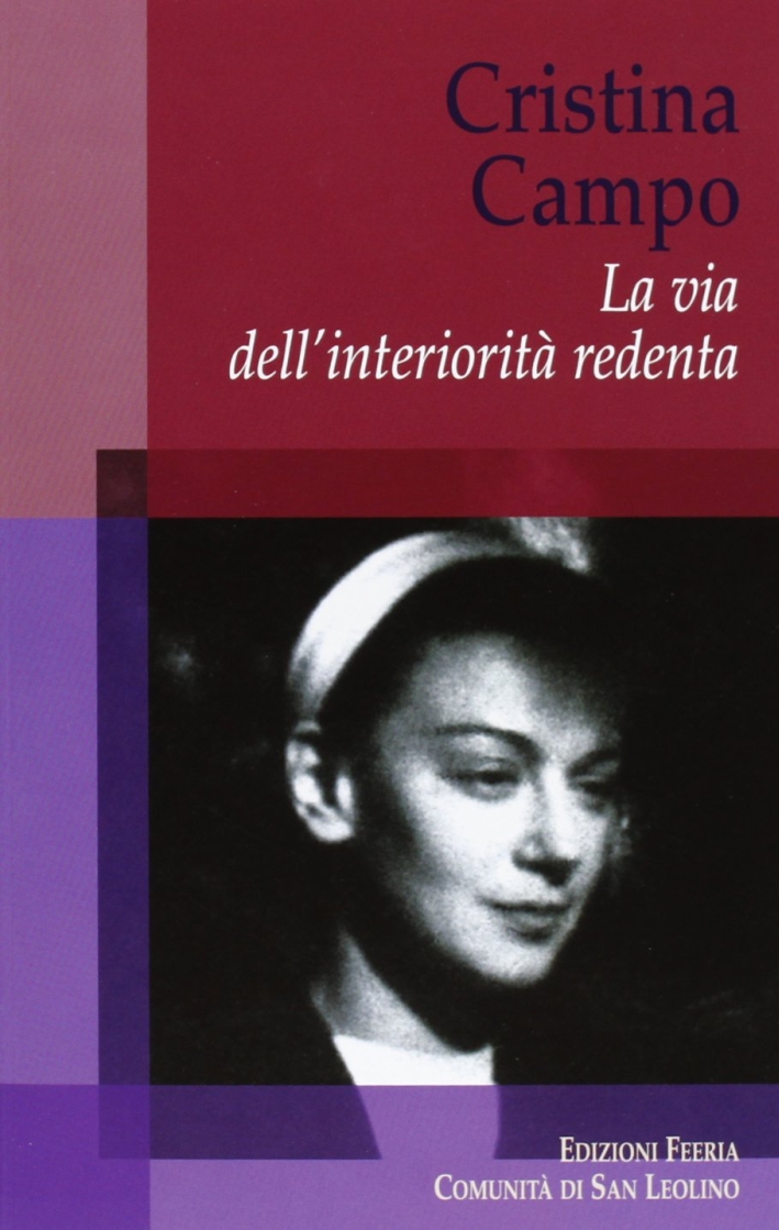 Cristina Campo. La via dell'interiorità redenta Cristina Campo. La via dell'interiorità redenta