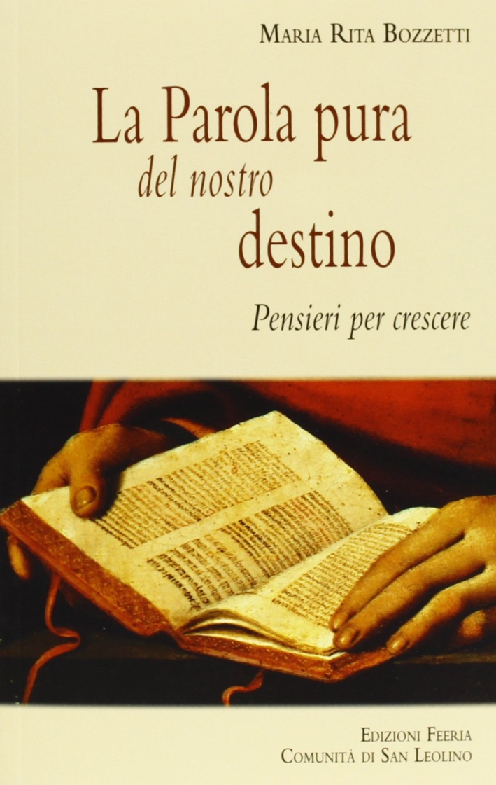 La parola pura del nostro destino. Pensieri per crescere La parola pura del nostro destino. Pensieri per crescere