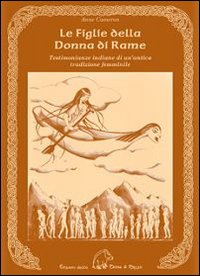 Le figlie della donna di rame. Testimonianze indiane di un'antica tradizione femminile Le figlie della donna di rame. Testimonianze indiane di un'antica tradizione femminile
